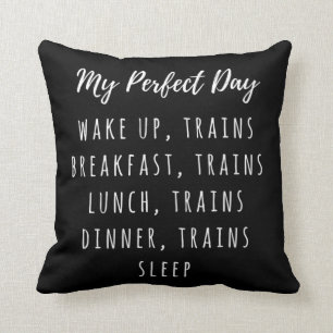 Funny Locomotive Train Lover Gift my Perfect Day T Cushion