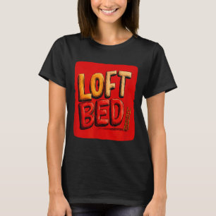 Funny loft bed speech costume T-Shirt