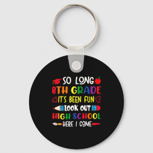 Funny long 8th grade look out high school here com key ring