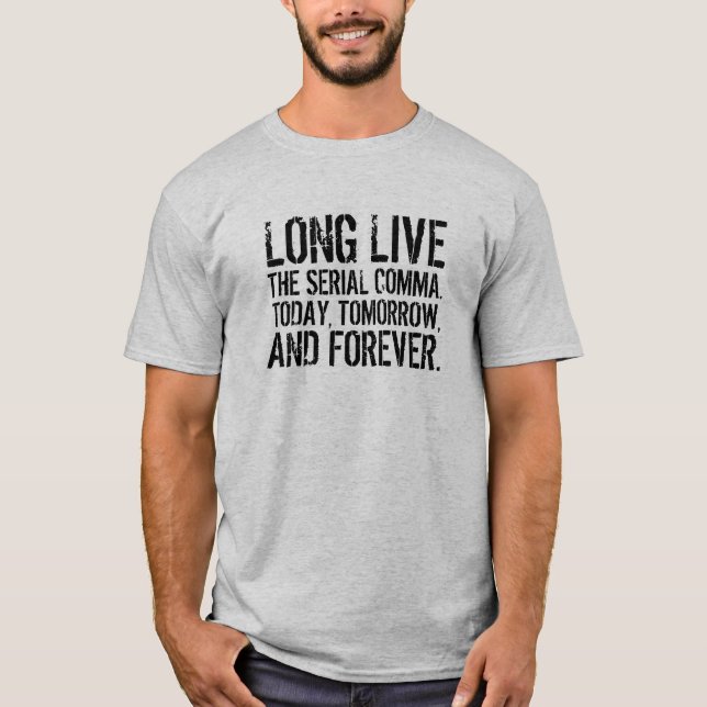 Funny Long Live the Serial Comma T-Shirt (Front)