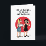 Funny Longevity Birthday Card<br><div class="desc">Funny Birthday Greeting Card for a female friend for life</div>