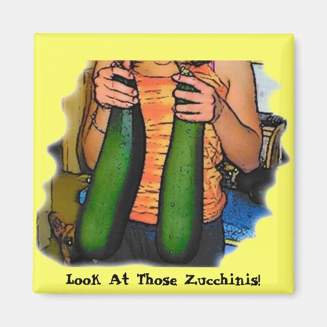 Funny Look At Those Zucchinis Magnet (Front)