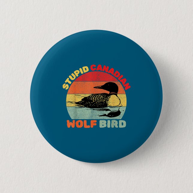 Funny Loon Bird Humor Stud Canadian Wolf Bird  6 Cm Round Badge (Front)