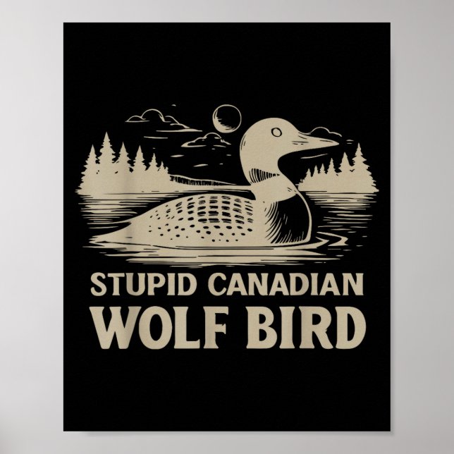 Funny Loon Bird, Stud Canadian Wolf Bird Humor Quo Poster (Front)