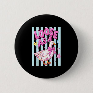 Funny loose as a goose summer vibes silly goose 6 cm round badge