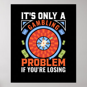 Funny losing gambling problem poster