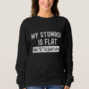 Funny Losing Weight Flat Stomach The L Is Silent M Sweatshirt