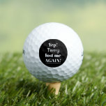 Funny Lost Again Quote with Name Golf Balls<br><div class="desc">Funny and fully customisable golf balls! Quote text is "Yep! (Customised name) lost me AGAIN! White and grey text with black background,  but you can change the colours with Zazzle's customise feature if you'd like.</div>
