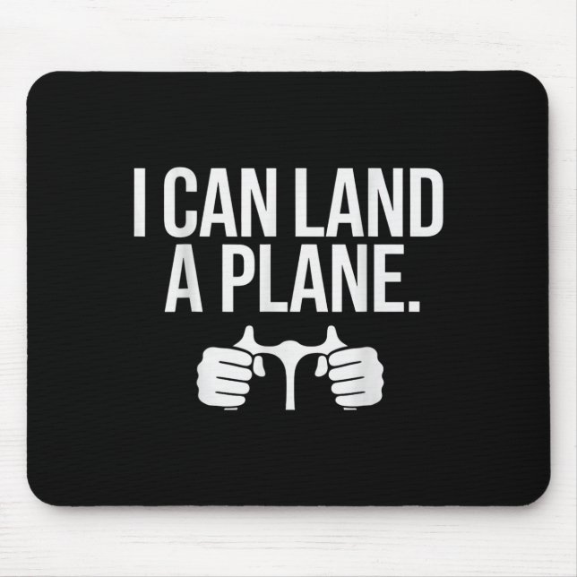 Funny Lot Saying I Can Land A Plane Aviation  Mouse Mat (Front)
