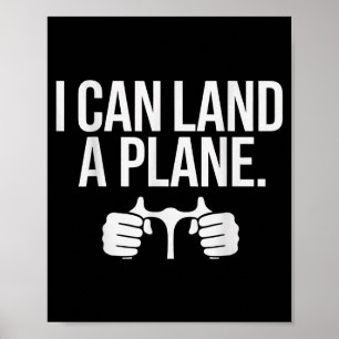 Funny Lot Saying I Can Land A Plane Aviation Poster