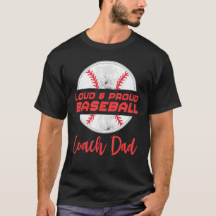 Funny Loud & Proud Baseball Coach Dad T-Shirt