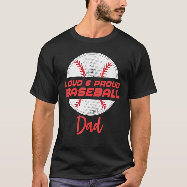 Funny Loud & Proud Baseball Dad T-Shirt (Front)