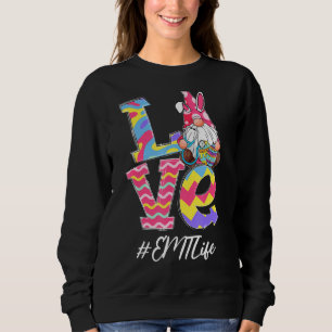 Funny Love Emt Life Nurse Gnome Bunny Easter Steth Sweatshirt