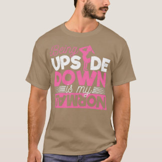 Funny Love Gymnastics Lover Being Upside Down Is T-Shirt