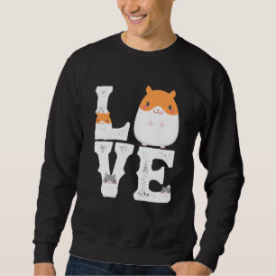 Funny Love Hamsters  Animal Toys Pets Lovers Sweatshirt