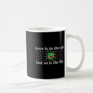 Funny Love Is In The Air But So Is The Flu Valenti Coffee Mug