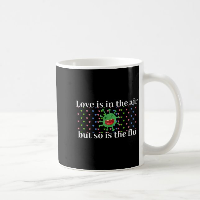 Funny Love Is In The Air But So Is The Flu Valenti Coffee Mug (Right)