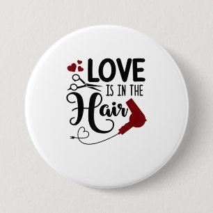 Funny Love Is In The Hair Stylist Dresser Salon W 7.5 Cm Round Badge