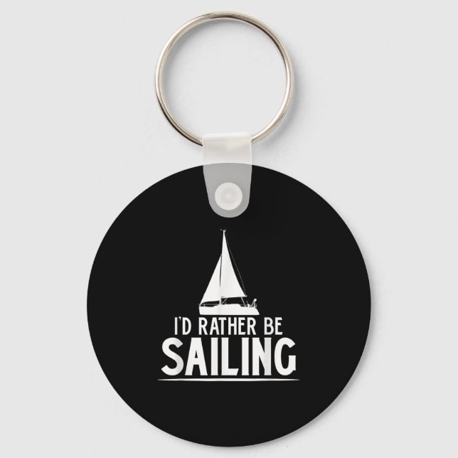 Funny Love Sailing Quote Gift, I'd Rather Be Saili Key Ring (Front)