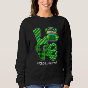 Funny Love School Bus Driver Happy St Patrick's Da Sweatshirt
