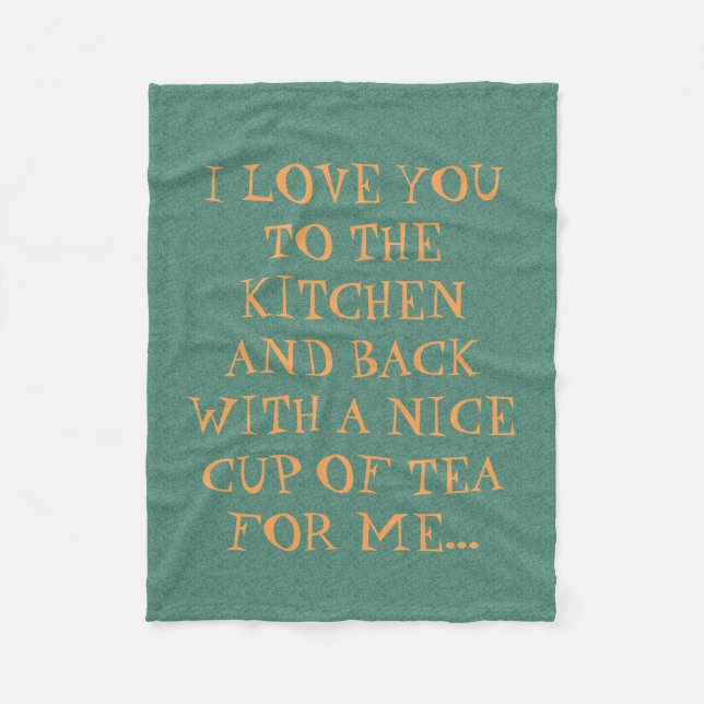 Funny Love You To The Kitchen Tea Romantic Fleece Blanket (Front)