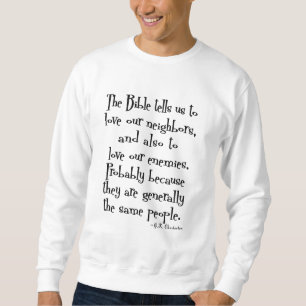 Funny Love Your Neighbour Quote GK Chesterton Sweatshirt