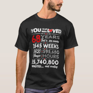 Funny Lovely You Have Been Loved For 68 Years Old T-Shirt