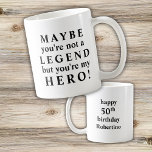 Funny Loving Legend My Hero 50th Birthday Coffee Mug<br><div class="desc">Not a Legend—But Definitely a Hero Give the gift of laughs and love with this witty birthday mug! One side features the playful quote “Maybe you're not a legend but you're my hero” in a clean black-letter design—perfect for showing appreciation with a side of humour. The other side reads “Happy...</div>