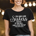 Funny Loving Sister Quote If You Fall Heart Script T-Shirt<br><div class="desc">Funny gift for your sister with the quote: "You and I are sisters,  remember: if you fall I will pick you up after I finish laughing."</div>
