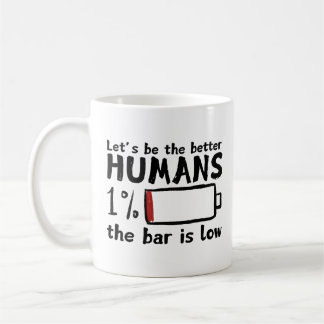 Funny Low Bar Coffee Mug – "Let's Be Better Humans