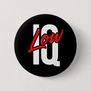 Funny Low Iq Joke Sarcastic Humour Meme Dumb Quote 6 Cm Round Badge