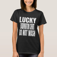 Funny Lucky Badminton Shirt Do Not Wash Quote