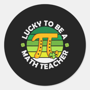 Funny Lucky To Be A Math Teacher Saint Patricks Pi Classic Round Sticker