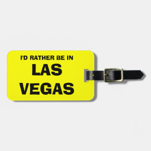 Funny luggage tag   I'd rather be in Las Vegas