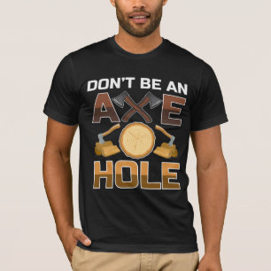 Funny Lumberjack Axe Woodworking Quote T-Shirt