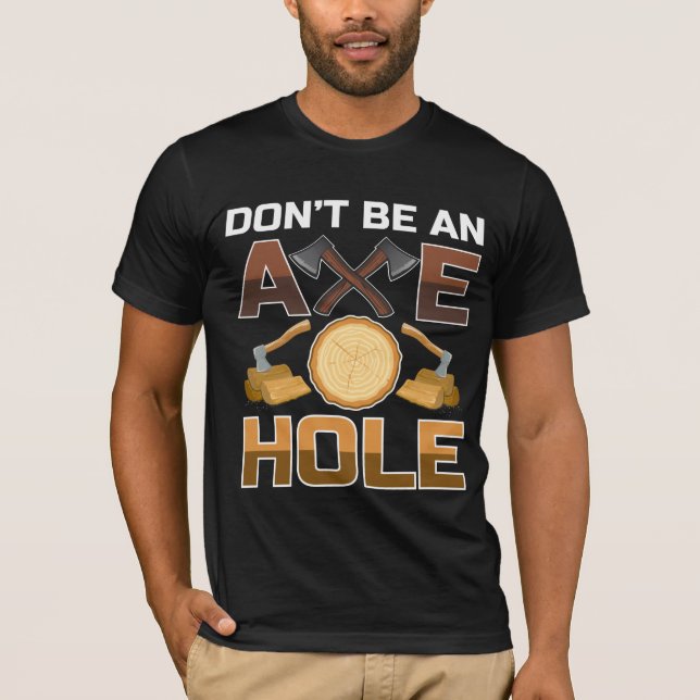 Funny Lumberjack Axe Woodworking Quote T-Shirt (Front)