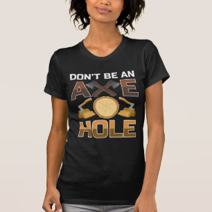 Funny Lumberjack Axe Woodworking Quote T-Shirt