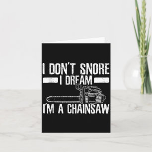 Funny Lumberjack I Don't Snore I Dream I'm A Chain Card