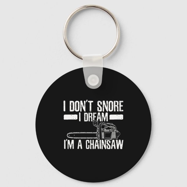 Funny Lumberjack I Don't Snore I Dream I'm A Chain Key Ring (Front)