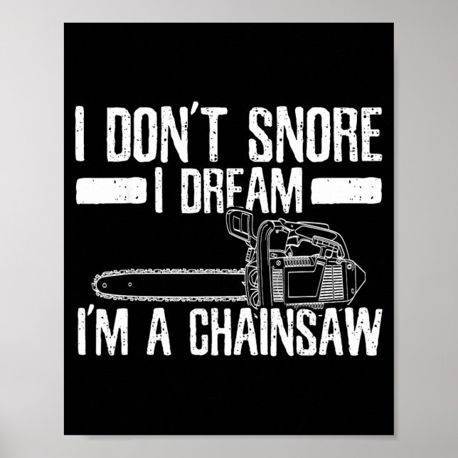 Funny Lumberjack I Don't Snore I Dream I'm A Chain Poster (Front)