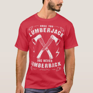 Funny Lumberjack Saying T-Shirt