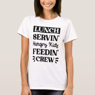 Funny Lunch Lady Saying T-Shirt