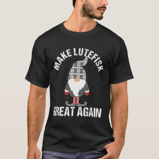 Funny Lutefisk Make Lutefisk Great Again Tomte Gno T-Shirt