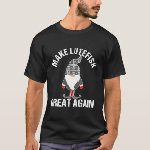 Funny Lutefisk Make Lutefisk Great Again Tomte Gno T-Shirt
