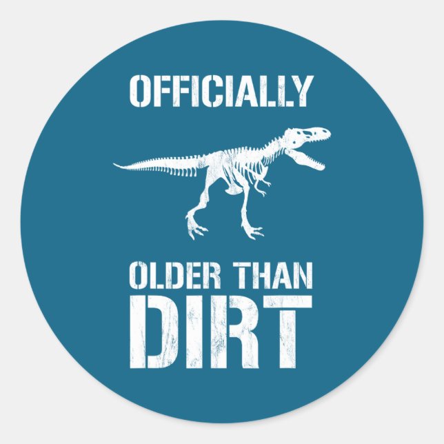 Funny Ly Older Than Dirt Birthday Novelty  Classic Round Sticker (Front)