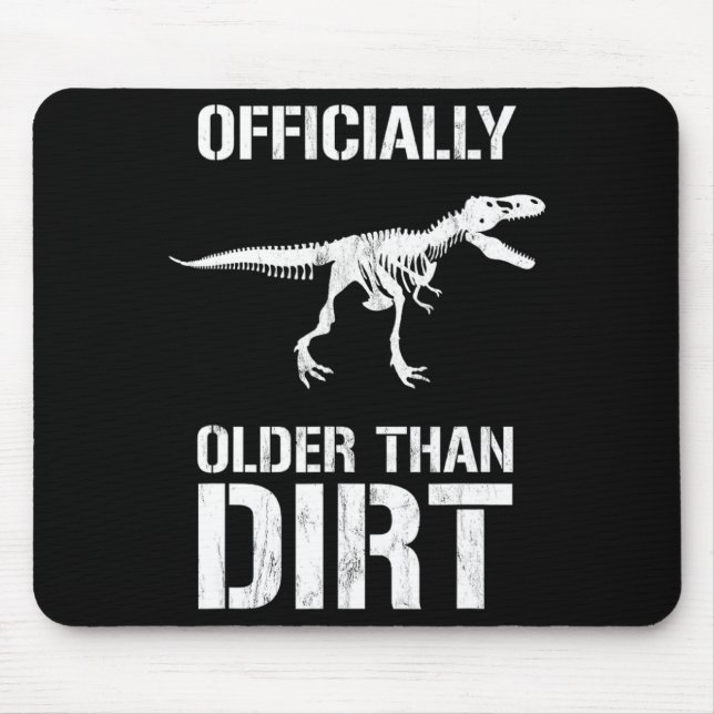 Funny Ly Older Than Dirt Birthday Novelty  Mouse Mat (Front)