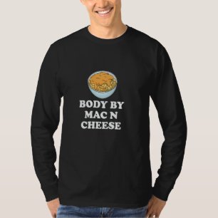 Funny Mac and Cheese American Food Body By Mac n C T-Shirt