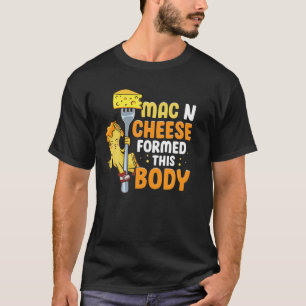 Funny Mac N Cheese Formed This Body Cute Kawaii Fo T-Shirt