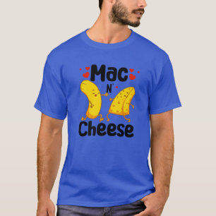 Funny Mac N' Cheese Gift For Men Women Cheesy Nood T-Shirt