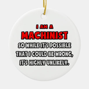 Funny Machinist .. Highly Unlikely Ceramic Tree Decoration